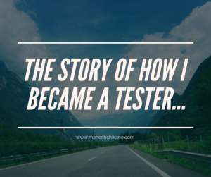 The Story of how I became a Tester…